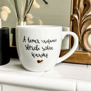  kubek filiżanka z napisem A teraz Szefunio strzeli sobie kawkę pojemność do wyboru prezent  (1)