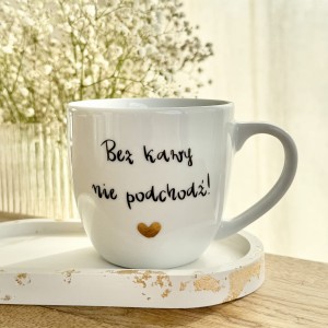 Bez kawy nie podchodź Kubek filiżanka  prezent dla koleżanki pojemność do wyboru  