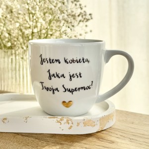 Jestem Kobietą, jaka jest Twoja Super moc? Kubek filiżanka  prezent na dzień Kobiet dla koleżanki pojemność do wyboru