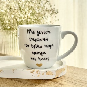 Nie jestem zmęczona - to tylko moja wersja bez kawy. Kubek filiżanka  prezent dla koleżanki pojemność do wyboru   