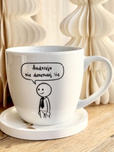 ANDRZEJU (imię) NIE DENERWUJ SIĘ z GRAFIKĄ kubek prezent dla koleżanki z pracy filiżanka pojemność do wyboru  