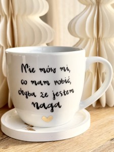 Nie mów mi co mam robić, chyba że jestem naga kubek prezent dla kolegi koleżanki z pracy pojemność do wybowu 